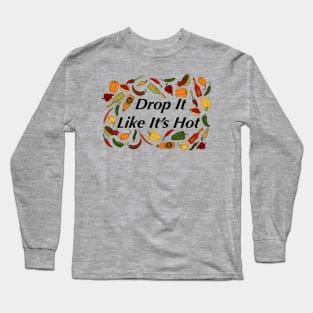 Drop It Like It's Hot - Peppers Long Sleeve T-Shirt